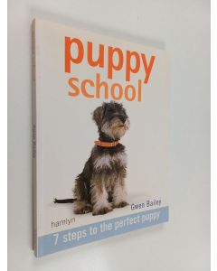 Kirjailijan Gwen Bailey käytetty kirja Puppy School - 7 Easy Steps to the Perfect Puppy