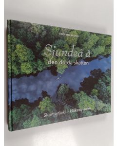 Kirjailijan Heidi Holmlund käytetty kirja Sjundeå å : den dolda skatten = Siuntionjoki : kätketty aarre