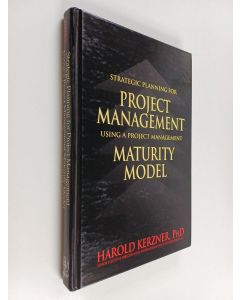 Kirjailijan Harold R. Kerzner käytetty kirja Strategic Planning for Project Management Using a Project Management Maturity Model