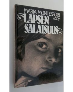 Kirjailijan Maria Montessori käytetty kirja Lapsen salaisuus