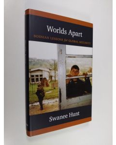 Kirjailijan Swanee Hunt käytetty kirja Worlds Apart - Bosnian Lessons for Global Security