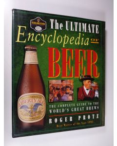 Kirjailijan Roger Protz käytetty kirja The Ultimate Encyclopedia of Beer - The Definitive Guide to the World's Great Brews