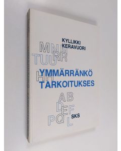 Kirjailijan Kyllikki Keravuori käytetty kirja Ymmärränkö tarkoitukses : tutkimus diskurssirooleista ja -funktioista