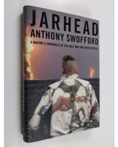 Kirjailijan Anthony Swofford käytetty kirja Jarhead - A Marine's Chronicle of the Gulf War and Other Battles