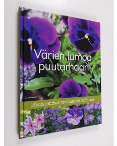 Kirjailijan Anna Aho käytetty kirja Värien lumoa puutarhaan : ainutlaatuinen opas kasvien valintaan