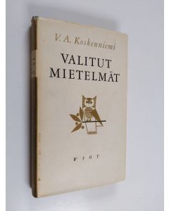 Kirjailijan V. A. Koskenniemi käytetty kirja Valitut mietelmät