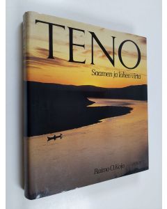 Kirjailijan Raimo O. Kojo käytetty kirja Teno : Saamen ja lohen virta
