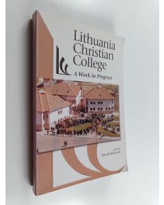 Kirjailijan Sarah Klassen käytetty kirja Lithuania Christian College : a Work in Progress