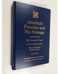 Kirjailijan Timo Pokki käytetty kirja America's Preacher and His Message : Billy Graham's View of Conversion and Sanctification