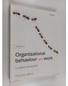 Kirjailijan Fiona M. Wilson käytetty kirja Organizational behaviour and work : a critical introduction