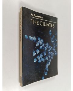 Kirjailijan A. R. Jones käytetty kirja The ciliates