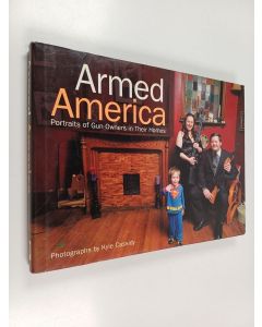 käytetty kirja Armed america : portraits of gun owners in their homes