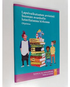 käytetty teos Lapsivaikutusten arviointi Suomen evankelis-luterilaisessa kirkossa : ohjeistus