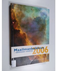 Kirjailijan Asko Palviainen käytetty kirja Maailmankaikkeus 2006 : tähtitieteen vuosikirja - Tähtieteen vuosikirja