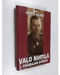 Kirjailijan Pertti Kilkki käytetty kirja Valo Nihtilä - päämajan eversti