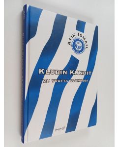 Kirjailijan Atik Ismail käytetty kirja Klubin kundit : 20 vuotta koukussa