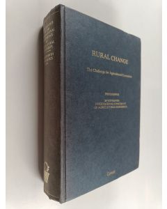 Kirjailijan Glenn Johnson käytetty kirja Rural change : the challenge for agricultural economists : proceedings : Seventeenth International Conference of Agricultural Economists, held at Banff, Canada, 3rd-12th September 1979
