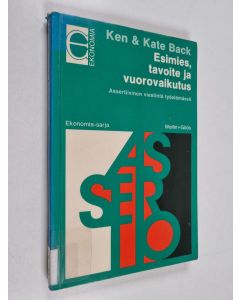 Kirjailijan Ken Back käytetty kirja Esimies, tavoite ja vuorovaikutus : assertiivinen viestintä työelämässä