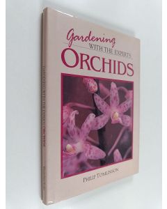 Kirjailijan Philip Tomlinson käytetty kirja Gardening with the Experts : Orchids