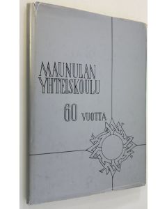 Kirjailijan Heimo Veijola käytetty kirja Maunulan yhteiskoulu 60 vuotta