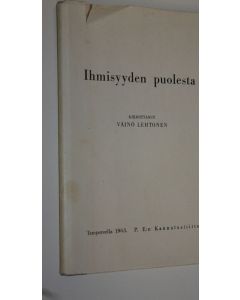 Kirjailijan Väinö Lehtonen käytetty kirja Ihmisyyden puolesta