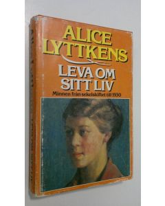 Kirjailijan Alice Lyttkens käytetty kirja Leva om sitt liv : minnen från sekelskiftet till 1930