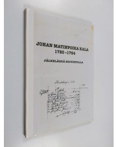 Kirjailijan Maire Pitkäpaasi käytetty kirja Johan Matinpoika Kala 1720-1764 : jälkeläisiä Koivistolla