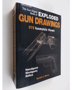 Kirjailijan Harold Murtz käytetty kirja The Gun Digest Book of Exploded Gun Drawings - 975 Isometric Views