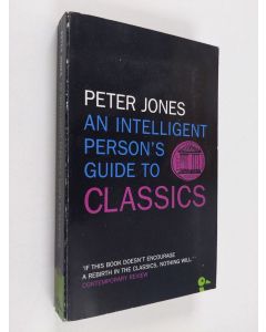 Kirjailijan Peter V. Jones käytetty kirja An Intelligent Person's Guide to Classics