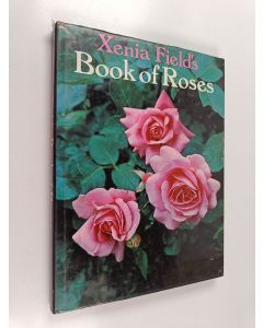 Kirjailijan Xenia Field käytetty kirja Xenia field's book of roses