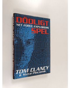 Kirjailijan Tom Clancy & Steve Pieczenik käytetty kirja Tom Clancys net force explorers : Dödligt spel