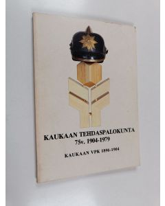 Kirjailijan Vilho Pesälä käytetty kirja Kaukaan tehdaspalokunta 75 v. 1904-1979 ; Kaukaan VPK 1896-1904