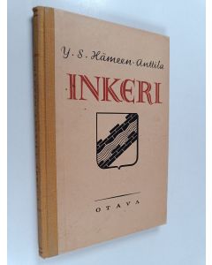 Kirjailijan Y. S. Hämeen-Anttila käytetty kirja Inkeri : maantiedettä ja historiaa