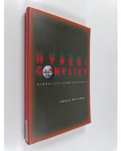 Kirjailijan James H. Mittelman käytetty kirja Hyperconflict : globalization and insecurity