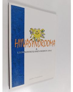 Kirjailijan Jouko Pursiainen käytetty kirja Hiivasyndrooma & luonnonmukaisen hoidon opas