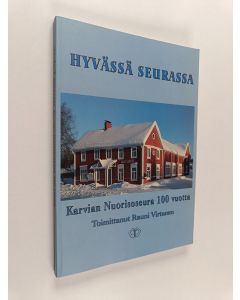 käytetty kirja Hyvässä seurassa : Karvian nuorisoseura 100 vuotta : 1911-2011