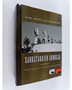 Kirjailijan Kari Selen käytetty kirja Sarkatakkien armeija : suojeluskunnat ja suojeluskuntalaiset 1918-1944