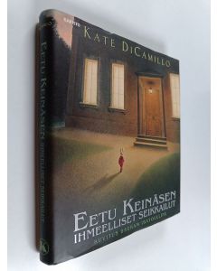 Kirjailijan Kate DiCamillo käytetty kirja Eetu Keinäsen ihmeelliset seikkailut