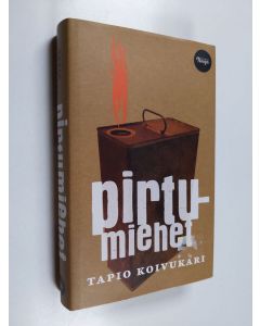 Kirjailijan Tapio Koivukari käytetty kirja Pirtumiehet : romaani
