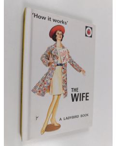 Kirjailijan Jason Hazeley & Joel Morris käytetty kirja How it Works: The Wife