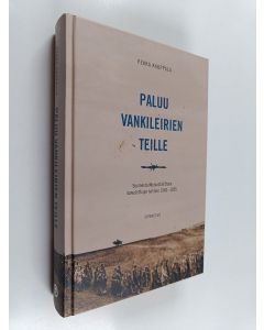 Kirjailijan Pekka Kauppala käytetty kirja Paluu vankileirien teille : Suomesta Neuvostoliittoon luovutettujen kohtalo 1940-1955