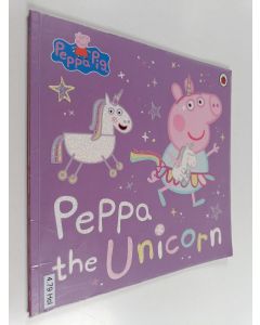 Kirjailijan Lauren Holowaty käytetty kirja Peppa the unicorn