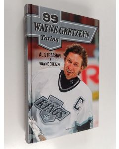 Kirjailijan Wayne Gretzky & Al Strachan uusi kirja 99 Wayne Gretzkyn tarina