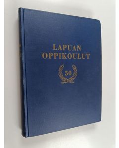 käytetty kirja Lapuan oppikoulut : Lapuan yhteiskoulu-yhteislyseo 1904-1954 : Lapuan maanviljelyslyseo 1915-1926