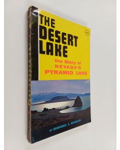 Kirjailijan Sessions S. Wheeler käytetty kirja The Desert Lake : The Story of Nevada's Pyramid Lake