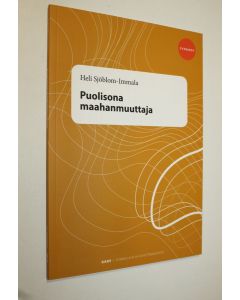 Kirjailijan Heli Sjöblom-Immala käytetty kirja Puolisona maahanmuuttaja : monikulttuuristen perheiden viihtyminen Suomessa ja muuttosuunnitelmat