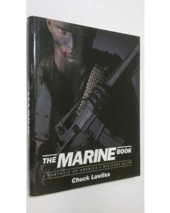 Kirjailijan Chuck Lawliss käytetty kirja The Marine Book : a portrait of America's military elite