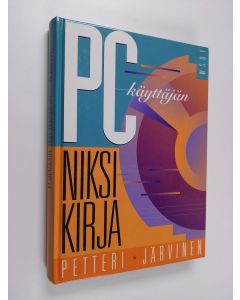 Kirjailijan Petteri Järvinen käytetty kirja PC-käyttäjän niksikirja