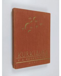 Kirjailijan V. A. Koskenniemi käytetty kirja Kurkiaura