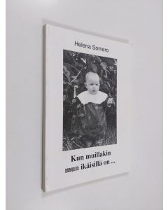 Kirjailijan Helena Somero käytetty kirja Kun muillakin mun ikäisillä on